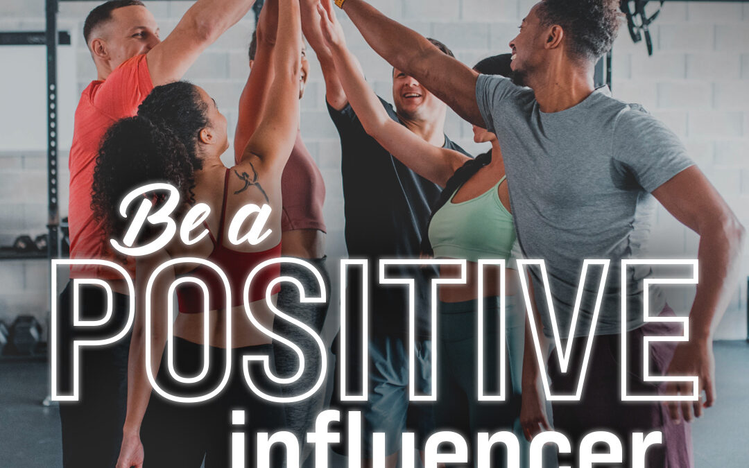 Be a Positive Influencer
